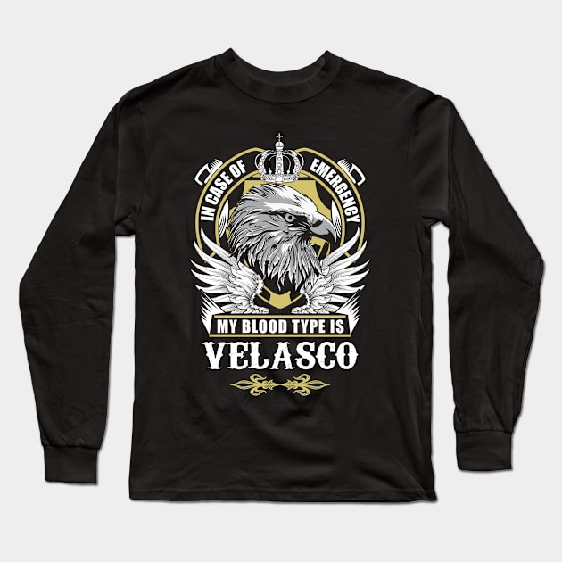 Velasco Name T Shirt - In Case Of Emergency My Blood Type Is Velasco Gift Item Long Sleeve T-Shirt by AlyssiaAntonio7529